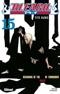Beginning of the death of tomorrow : Bleach, tome 15