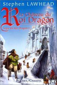 La Saga du Roi Dragon : Le Château du Roi Dragon #1 [1999]