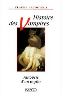 Histoire de Vampires: Autopsie d'un mythe : Histoire des vampires : Autopsie d'un mythe [1999]