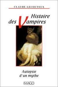 Histoire des vampires : Autopsie d'un mythe