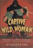 Voir la fiche Captive Wild Woman