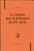 Le vampire dans la littérature du XXème siècle Grand Format - Honore Champion