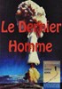 Voir la fiche Le dernier homme