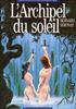 L'Archipel du Soleil : L' Archipel du Soleil Grand Format - Editions du Rocher