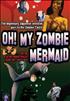 Voir la fiche Oh! My Zombie Mermaid