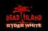 Voir la fiche Dead Island : Ryder White
