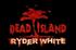Voir la fiche Dead Island : Ryder White