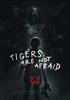 Voir la fiche Tigers are not afraid