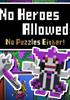 Voir la fiche No Heroes Allowed : No Puzzles Either!