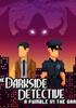 Voir la fiche The Darkside Detective : A Fumble in the Dark