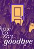 Voir la fiche How to Say Goodbye