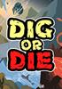 Voir la fiche Dig or Die