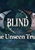 Voir la fiche Blind - The Unseen Truth Voir la fiche Blind - The Unseen Truth