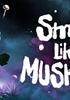 Voir la fiche Smells Like a Mushroom