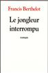 Le jongleur interrompu Hardcover - Denoël