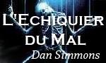 Voir la critique de L'Echiquier du Mal