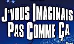 J'vous imaginais pas comme ça