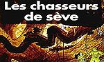 Voir la critique de Les Chasseurs de Sève