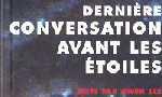 Voir la critique de Dernière conversation avant les étoiles