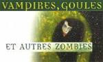 Vampires, goules et autres zombies