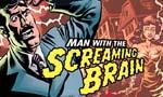 Voir la critique de Man with the Screaming Brain