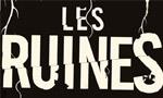 Les Ruines aujourd'hui en salle ? : Les ruines condamné à ne pas faire d'entrées !?