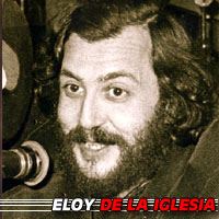 Eloy de la Iglesia  Réalisateur, Scénariste