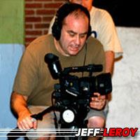 Jeff Leroy  Réalisateur, Scénariste, Directeur de la photographie